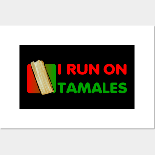 I Run On Tamales Posters and Art